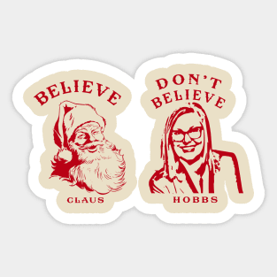 Believe Santa Don't Believe Hobbs Sticker